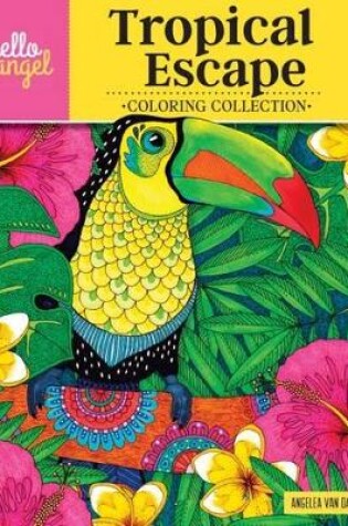 Cover of Hello Angel Tropical Escape Coloring Collection