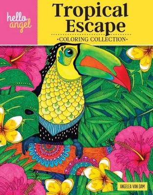 Cover of Hello Angel Tropical Escape Coloring Collection