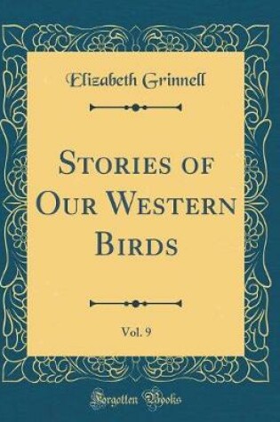 Cover of Stories of Our Western Birds, Vol. 9 (Classic Reprint)