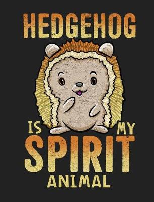 Book cover for Hedgehog Is My Spirit Animal