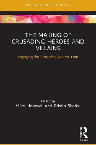 Cover of The Making of Crusading Heroes and Villains