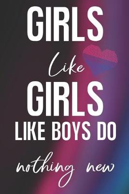 Book cover for Girls Like Girls Like Boys Do Nothing New