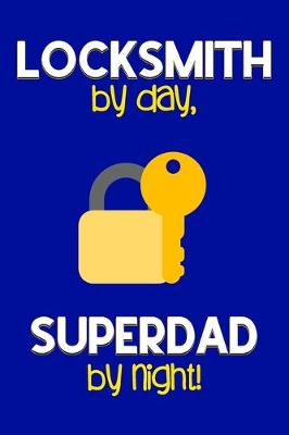 Book cover for Locksmith by day, Superdad by night!