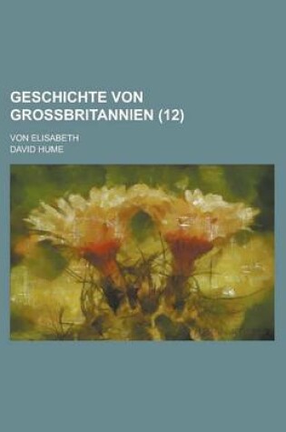 Cover of Geschichte Von Grossbritannien; Von Elisabeth (12)