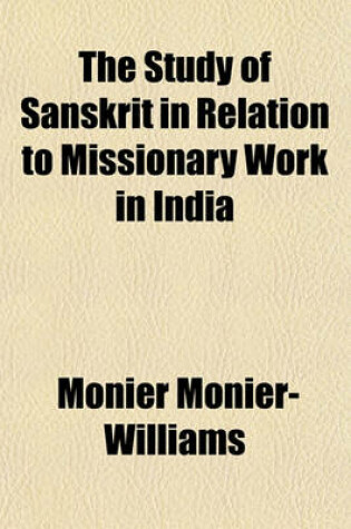Cover of The Study of Sanskrit in Relation to Missionary Work in India