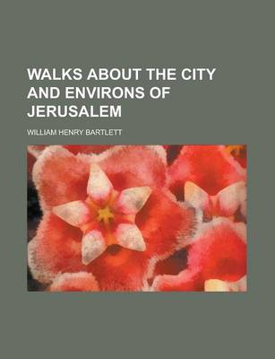 Book cover for Walks about the City and Environs of Jerusalem