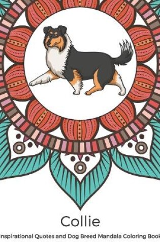 Cover of Collie Inspirational Quotes and Dog Breed Mandala Coloring Book