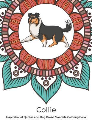 Book cover for Collie Inspirational Quotes and Dog Breed Mandala Coloring Book