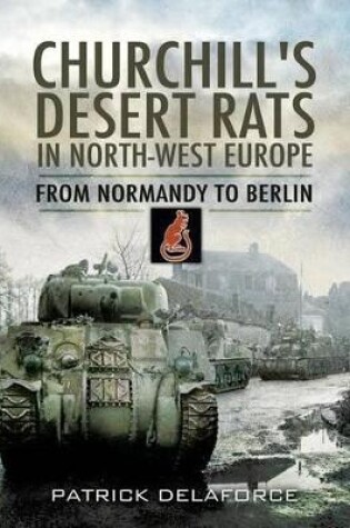 Cover of Churchill's Desert Rats in North-West Europe: From Normandy to Berlin
