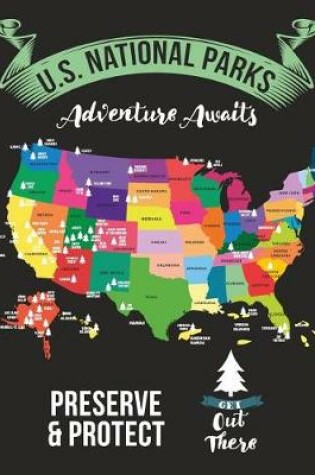 Cover of U.S. National Parks Adventure Awaits - Preserve & Protect Get Out There