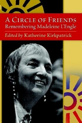 Cover of A Circle of Friends: Remembering Madeleine L'Engle