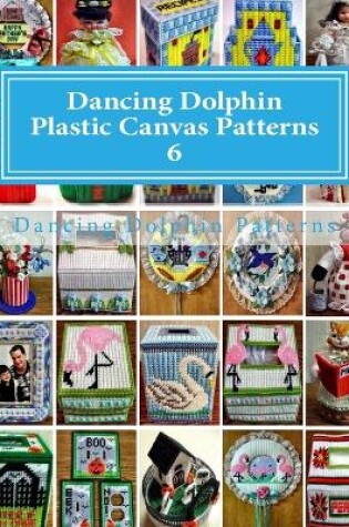 Cover of Dancing Dolphin Plastic Canvas Patterns 6
