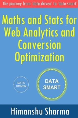 Cover of Maths and Stats for Web Analytics and Conversion Optimization