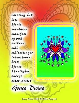 Book cover for coloring bok lett hjerte mandalas manifest oppna onskene mal malsettinger intensjoner bruk hjerte kjaerlighet energi etter artist Grace Divine