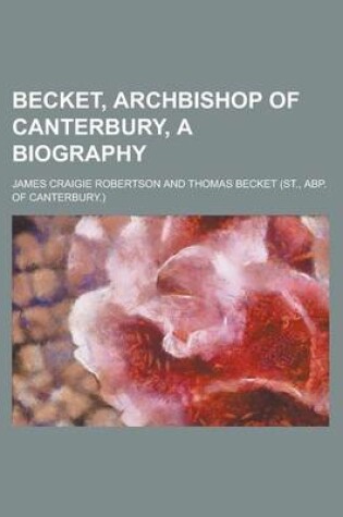 Cover of Becket, Archbishop of Canterbury, a Biography