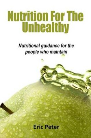 Cover of Nutrition for the Unhealthy