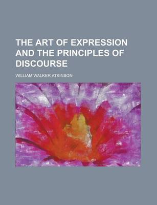 Book cover for The Art of Expression and the Principles of Discourse