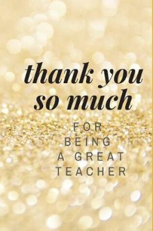 Cover of Thank you so Much for being a Great Teacher