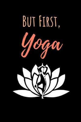 Book cover for But First, Yoga