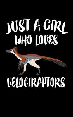 Book cover for Just A Girl Who Loves Velociraptors