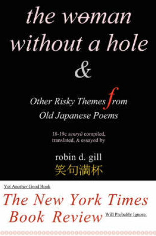 Cover of The Woman Without a Hole - & Other Risky Themes from Old Japanese Poems