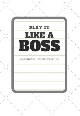 Book cover for Slay it like a Boss Success is at your Fingertips Notebook/Journal with inspirational quotes for Women who get things done