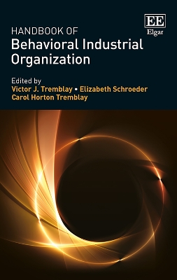 Book cover for Handbook of Behavioral Industrial Organization