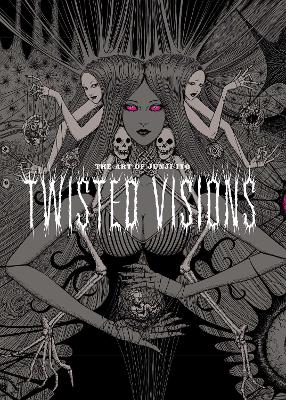 Book cover for The Art of Junji Ito: Twisted Visions