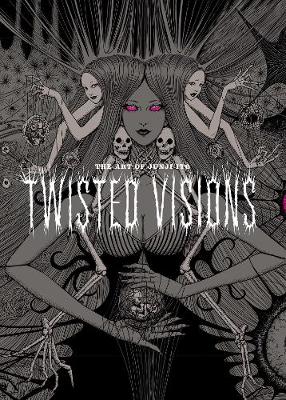 Cover of The Art of Junji Ito: Twisted Visions