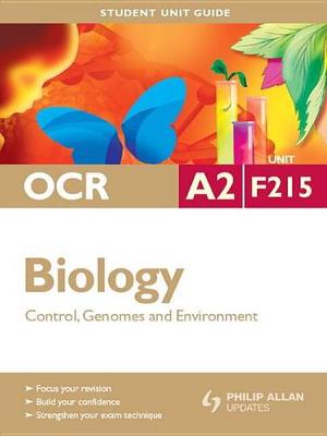 Book cover for OCR A2 Biology Student Unit Guide: Unit F215 Control, Genomes and Environment