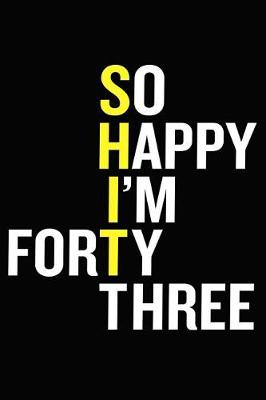 Book cover for So Happy I'm Forty Three