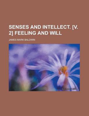 Book cover for Senses and Intellect. [V. 2] Feeling and Will