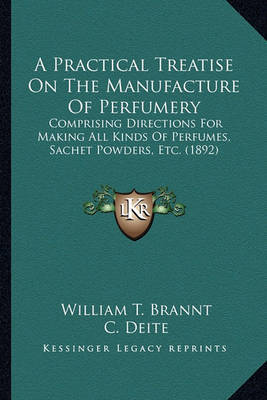 Book cover for A Practical Treatise on the Manufacture of Perfumery a Practical Treatise on the Manufacture of Perfumery