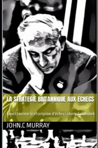 Cover of La Strategie Britannique Aux Echecs