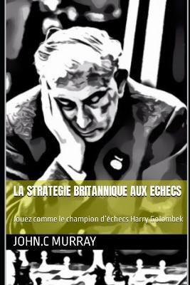 Book cover for La Strategie Britannique Aux Echecs