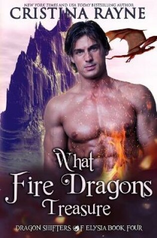 Cover of What Fire Dragons Treasure