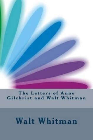Cover of The Letters of Anne Gilchrist and Walt Whitman