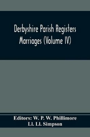 Cover of Derbyshire Parish Registers. Marriages (Volume Iv)