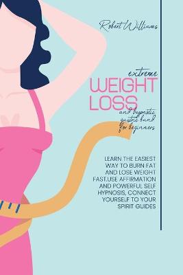 Book cover for Extreme Weight Loss and Hypnotic Gastric Band For Beginnes