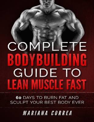 Book cover for Complete Bodybuilding Guide to Lean Muscle Fast