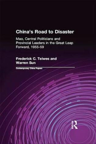 Cover of China's Road to Disaster: Mao, Central Politicians and Provincial Leaders in the Great Leap Forward, 1955-59