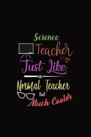 Cover of Science Teacher Just Like a Normal Teacher But Much Cooler