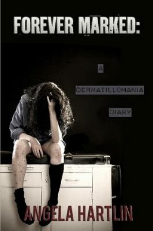 Cover of FOREVER MARKED: A Dermatillomania Diary