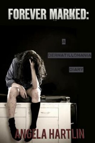 Cover of Forever Marked: A Dermatillomania Diary