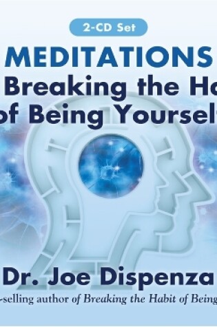 Cover of Meditations for Breaking the Habit of Being Yourself