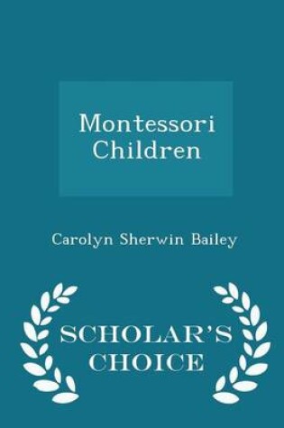 Cover of Montessori Children - Scholar's Choice Edition