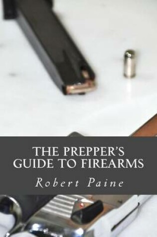 Cover of The Prepper's Guide to Firearms
