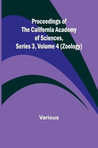 Cover of Proceedings of the California Academy of Sciences, Series 3, Volume 4 (Zoology)