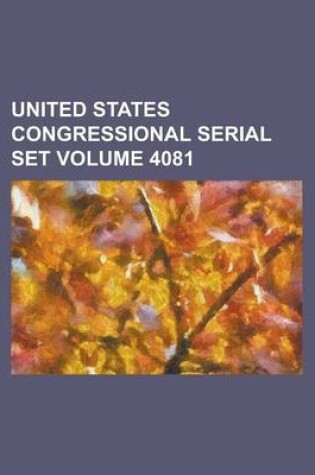 Cover of United States Congressional Serial Set Volume 4081