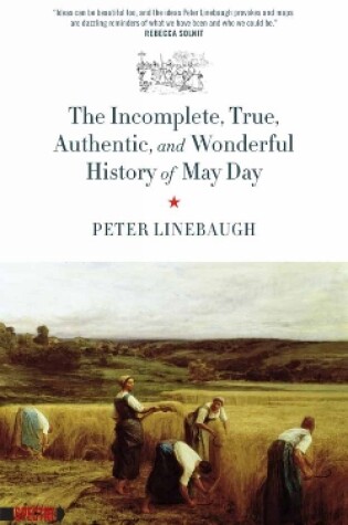 Cover of The Incomplete, True, Authentic, And Wonderful History Of May Day